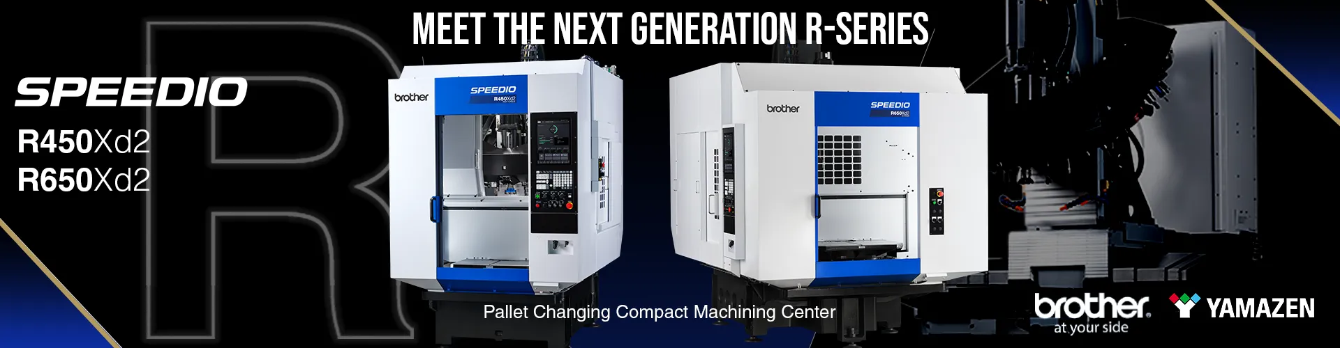 Brother SPEEDIO R450Xd2 and R650Xd2 CNC machines